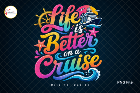 Life Is Better On A Cruise: Your Summer Cruise PNG for Vacation Apparel