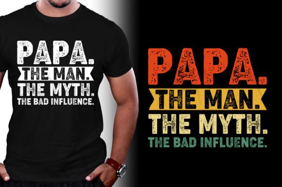 Papa The Man The Myth The Bad Influence